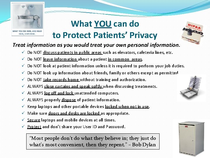 What YOU can do to Protect Patients’ Privacy Treat information as you would treat