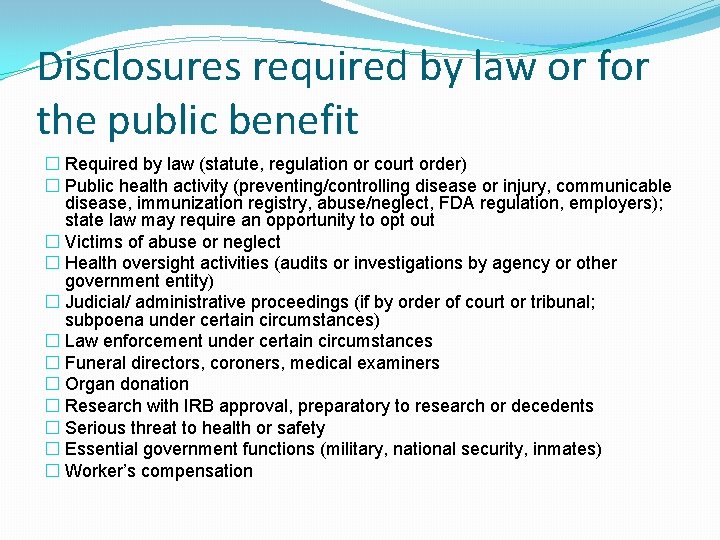 Disclosures required by law or for the public benefit � Required by law (statute,