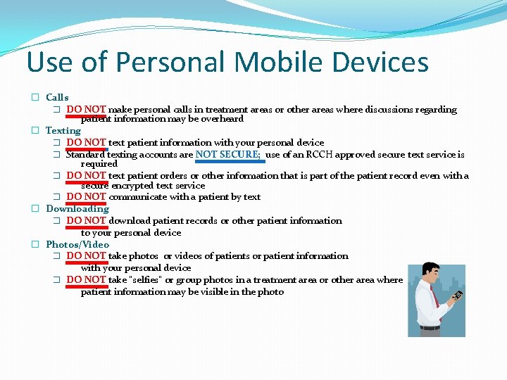 Use of Personal Mobile Devices � Calls � DO NOT make personal calls in