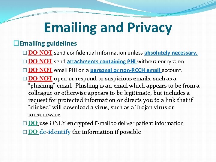 Emailing and Privacy �Emailing guidelines � DO NOT send confidential information unless absolutely necessary.