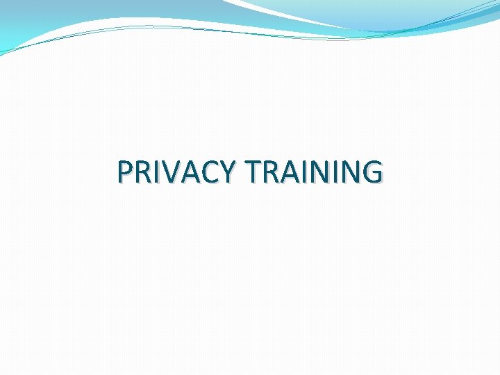 PRIVACY TRAINING 