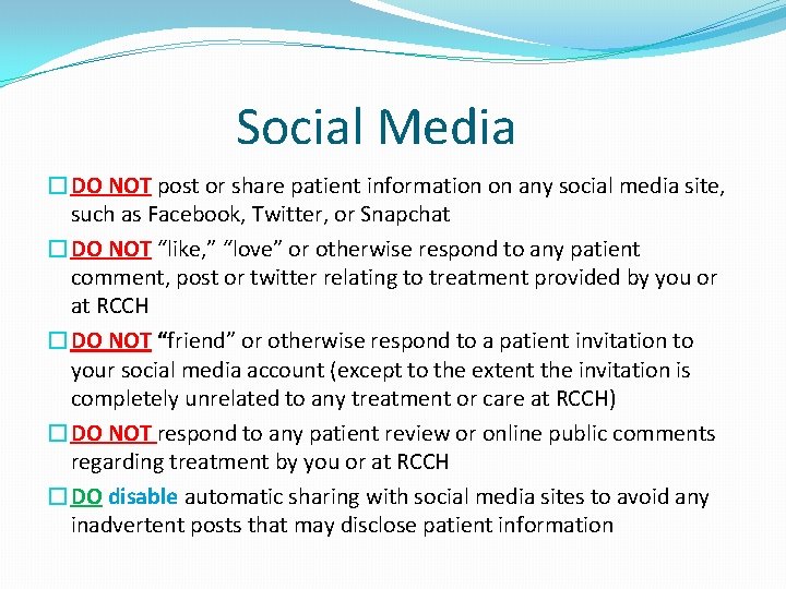 Social Media �DO NOT post or share patient information on any social media site,
