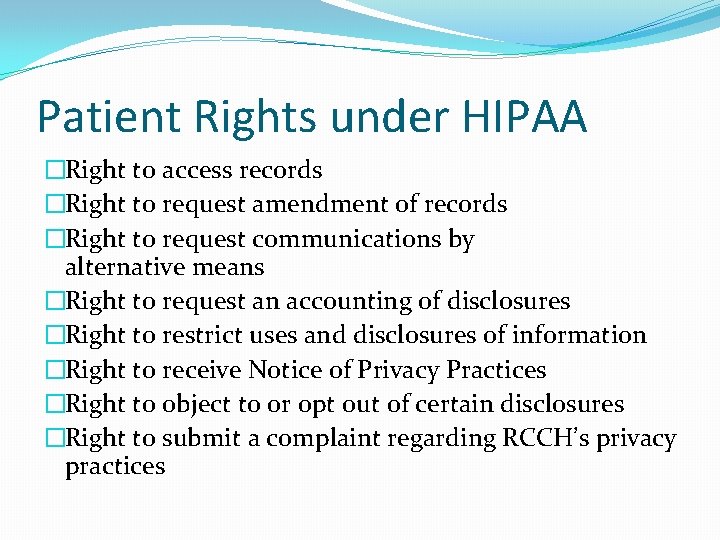 Patient Rights under HIPAA �Right to access records �Right to request amendment of records