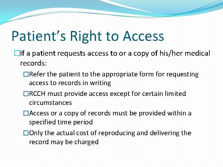 Patient’s Right to Access �If a patient requests access to or a copy of