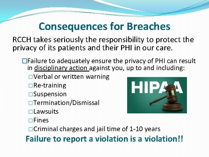 Consequences for Breaches RCCH takes seriously the responsibility to protect the privacy of its