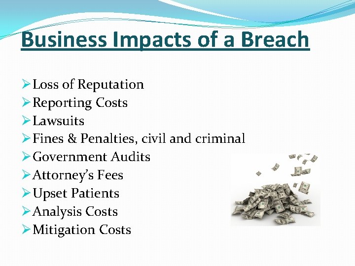Business Impacts of a Breach Ø Loss of Reputation Ø Reporting Costs Ø Lawsuits