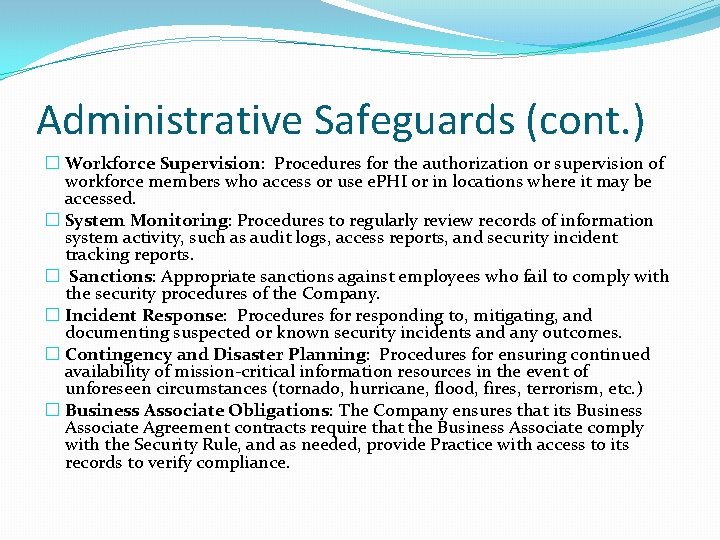 Administrative Safeguards (cont. ) � Workforce Supervision: Procedures for the authorization or supervision of