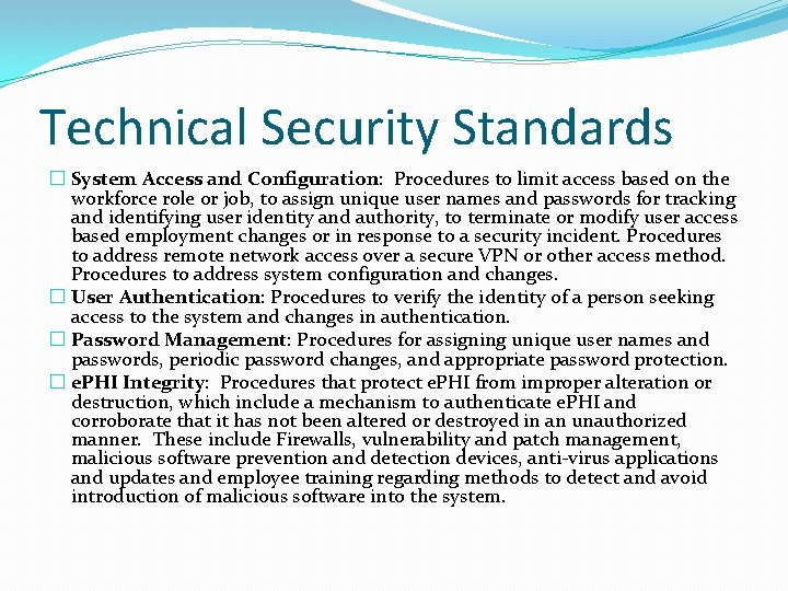 Technical Security Standards � System Access and Configuration: Procedures to limit access based on