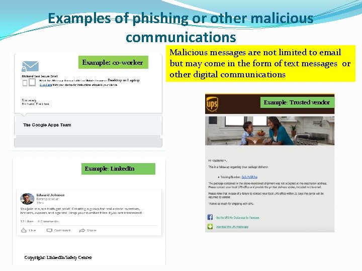 Examples of phishing or other malicious communications Example: co-worker Malicious messages are not limited