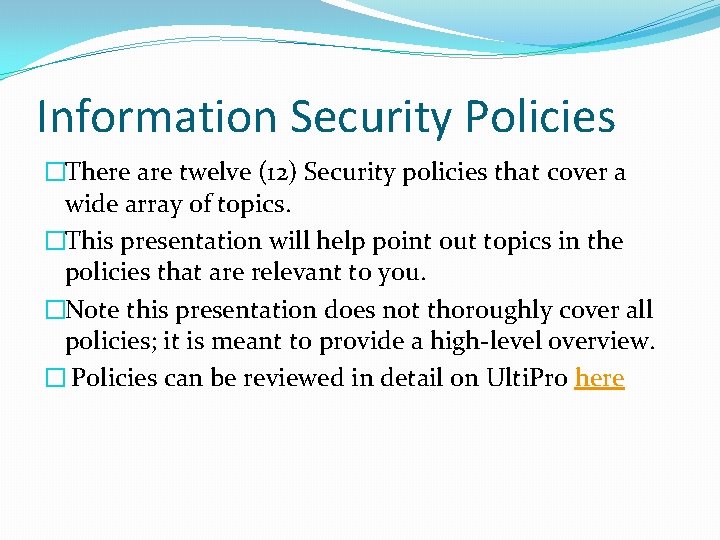 Information Security Policies �There are twelve (12) Security policies that cover a wide array
