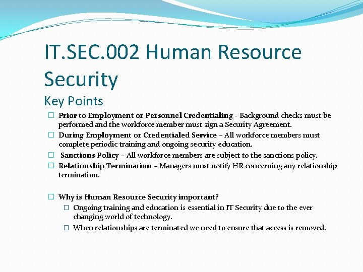 IT. SEC. 002 Human Resource Security Key Points � Prior to Employment or Personnel