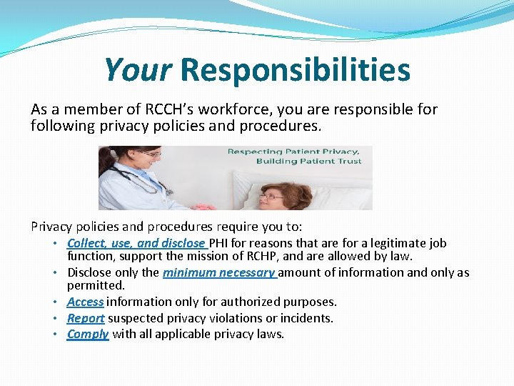 Your Responsibilities As a member of RCCH’s workforce, you are responsible for following privacy