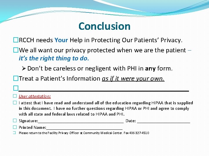 Conclusion �RCCH needs Your Help in Protecting Our Patients’ Privacy. �We all want our