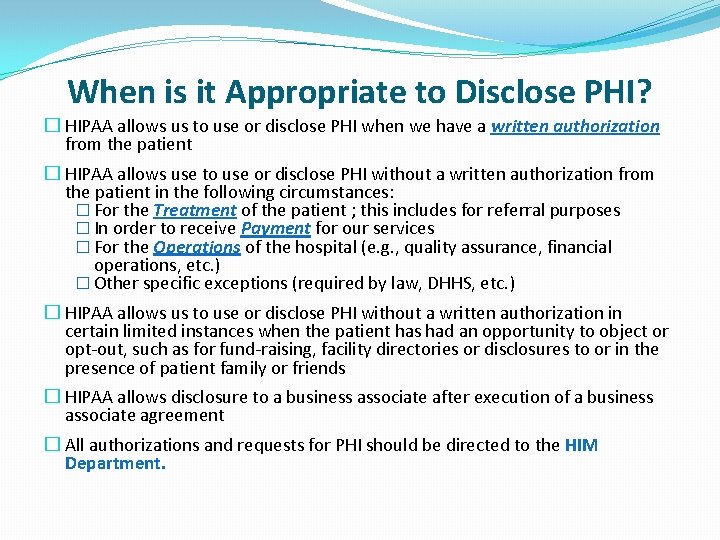 When is it Appropriate to Disclose PHI? � HIPAA allows us to use or