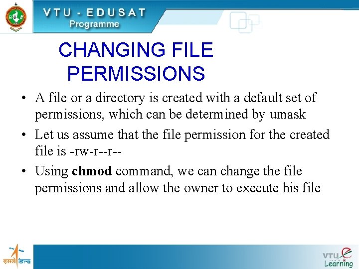 CHANGING FILE PERMISSIONS • A file or a directory is created with a default CHANGING FILE PERMISSIONS • A file or a directory is created with a default