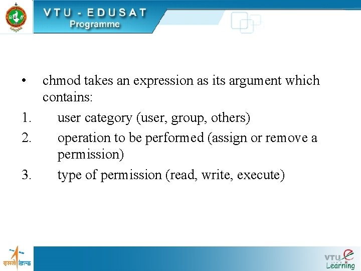 • chmod takes an expression as its argument which contains: 1. user category • chmod takes an expression as its argument which contains: 1. user category