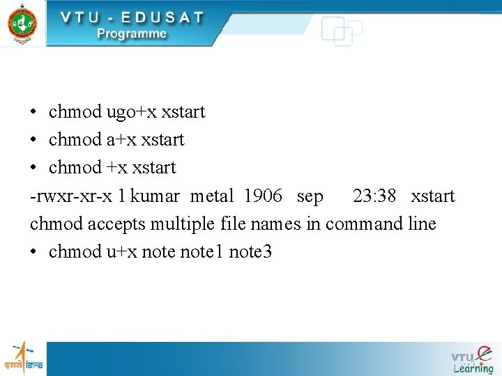 • chmod ugo+x xstart • chmod a+x xstart • chmod +x xstart -rwxr-xr-x • chmod ugo+x xstart • chmod a+x xstart • chmod +x xstart -rwxr-xr-x