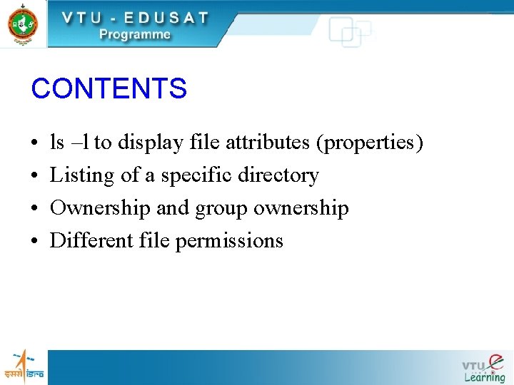 CONTENTS • • ls –l to display file attributes (properties) Listing of a specific CONTENTS • • ls –l to display file attributes (properties) Listing of a specific