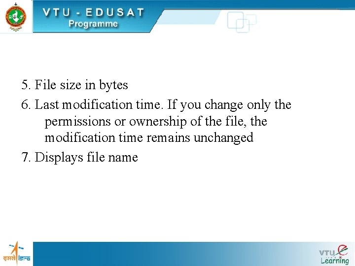 5. File size in bytes 6. Last modification time. If you change only the 5. File size in bytes 6. Last modification time. If you change only the