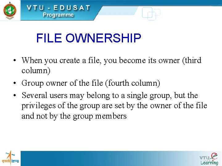FILE OWNERSHIP • When you create a file, you become its owner (third column) FILE OWNERSHIP • When you create a file, you become its owner (third column)