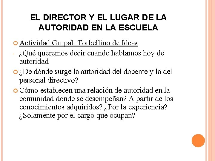 EL DIRECTOR Y EL LUGAR DE LA AUTORIDAD EN LA ESCUELA Actividad Grupal: Torbellino