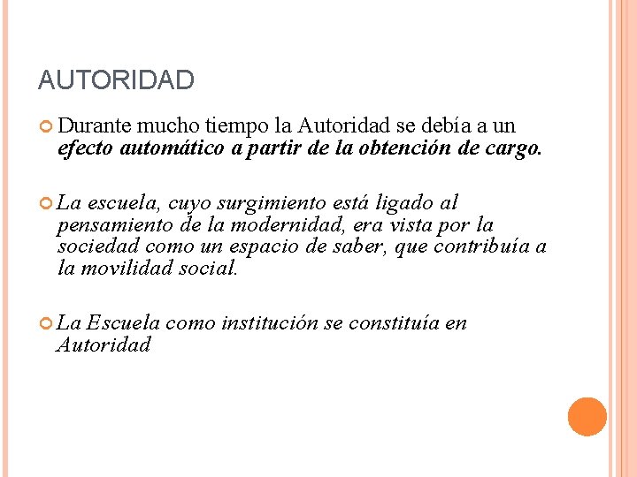 AUTORIDAD Durante mucho tiempo la Autoridad se debía a un efecto automático a partir