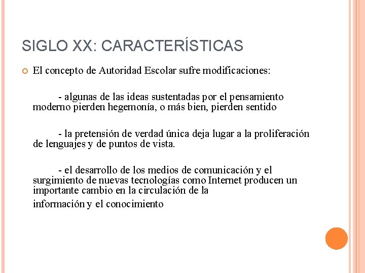 SIGLO XX: CARACTERÍSTICAS El concepto de Autoridad Escolar sufre modificaciones: - algunas de las