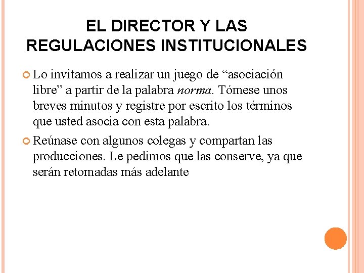 EL DIRECTOR Y LAS REGULACIONES INSTITUCIONALES Lo invitamos a realizar un juego de “asociación