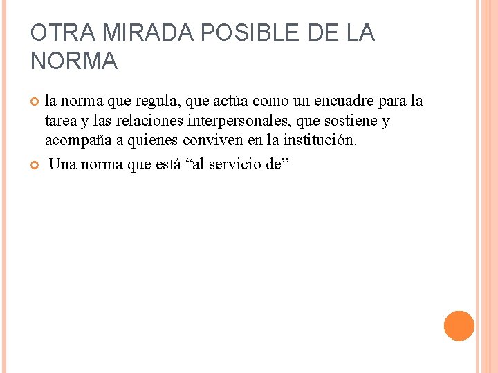 OTRA MIRADA POSIBLE DE LA NORMA la norma que regula, que actúa como un