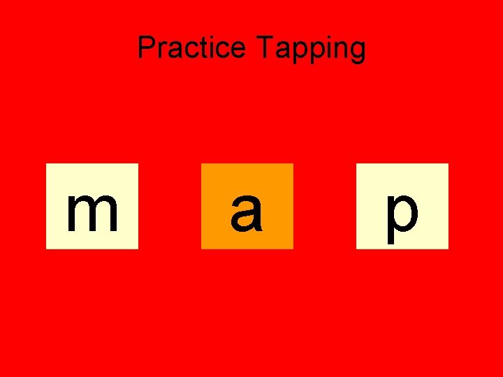 Practice Tapping m a p 