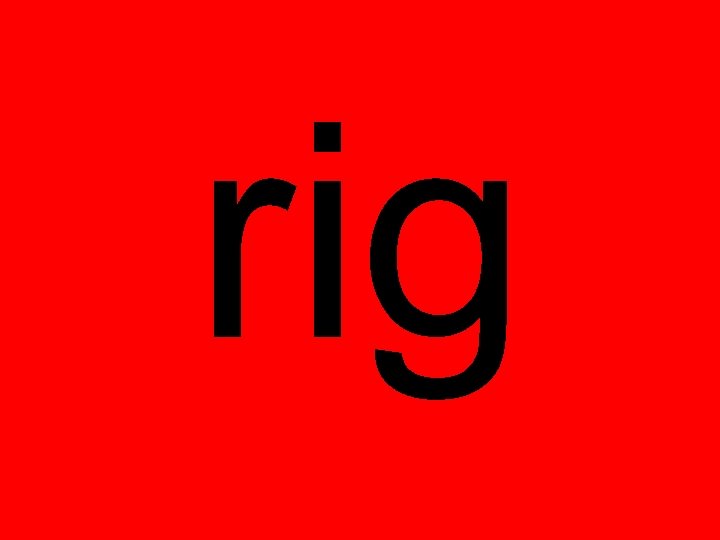 rig 