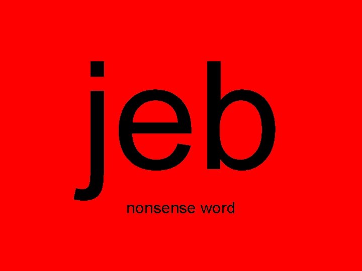 jeb nonsense word 