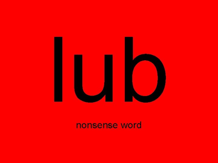 lub nonsense word 