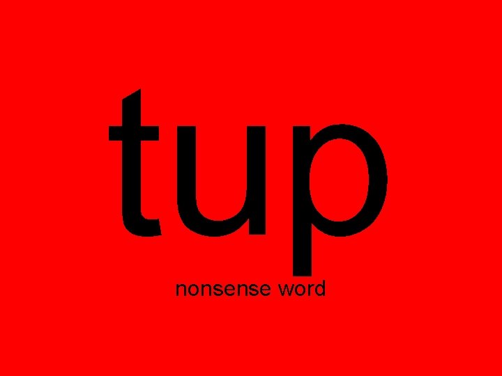tup nonsense word 