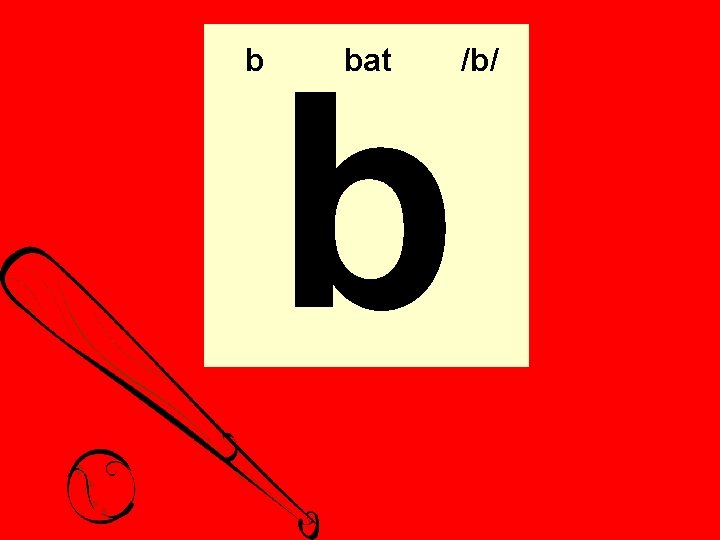 b b bat /b/ 