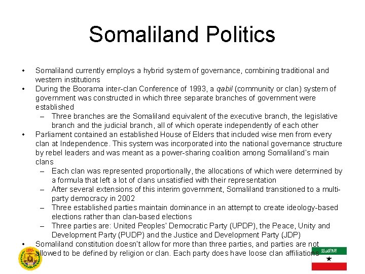 Somaliland Politics • • Somaliland currently employs a hybrid system of governance, combining traditional