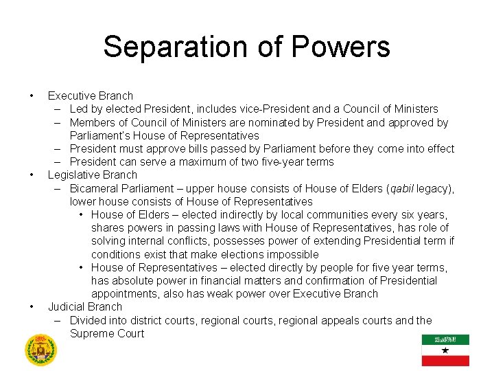 Separation of Powers • • • Executive Branch – Led by elected President, includes