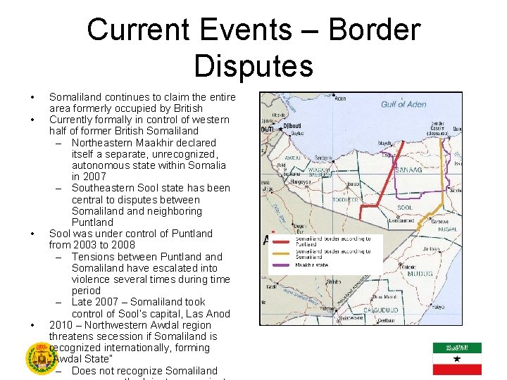 Current Events – Border Disputes • • Somaliland continues to claim the entire area