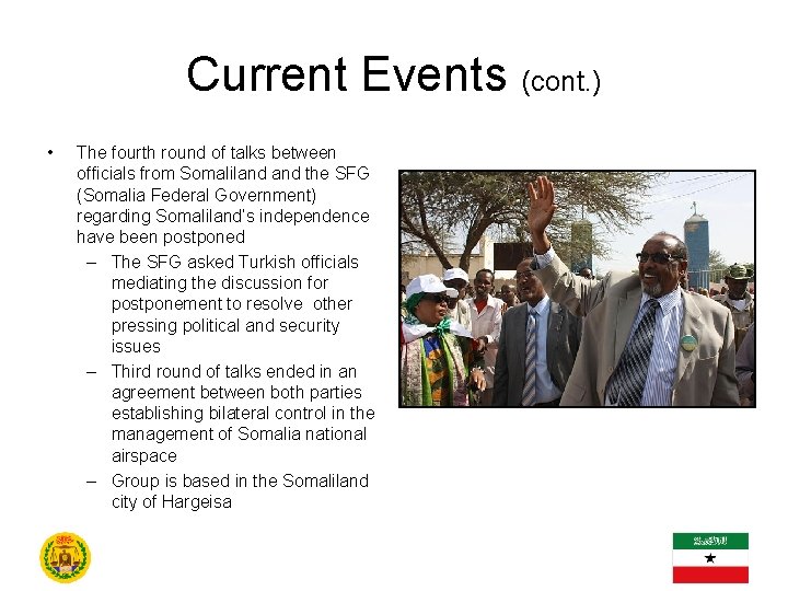 Current Events (cont. ) • The fourth round of talks between officials from Somaliland