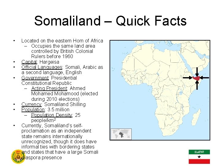 Somaliland – Quick Facts • • Located on the eastern Horn of Africa –