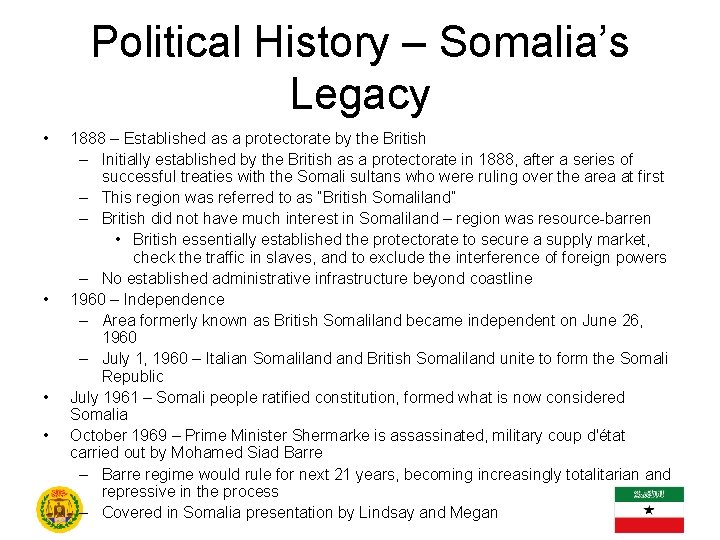 Political History – Somalia’s Legacy • • 1888 – Established as a protectorate by