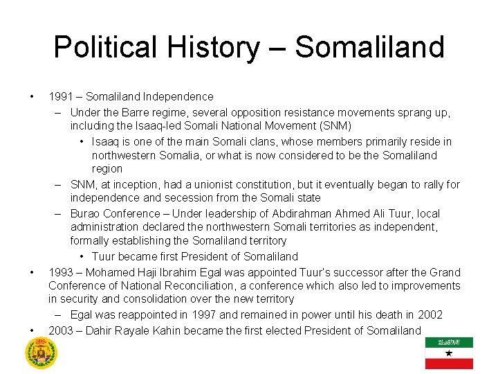 Political History – Somaliland • • • 1991 – Somaliland Independence – Under the