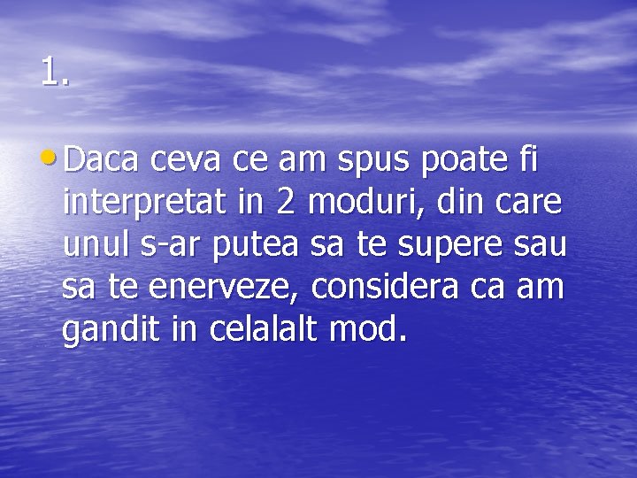 1. • Daca ceva ce am spus poate fi interpretat in 2 moduri, din