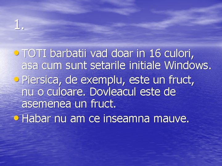 1. • TOTI barbatii vad doar in 16 culori, asa cum sunt setarile initiale