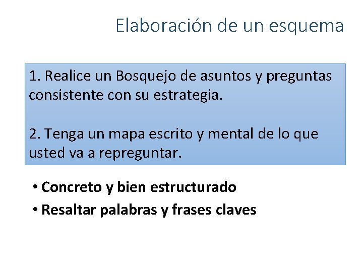 Elaboración de un esquema 1. Realice un Bosquejo de asuntos y preguntas consistente con