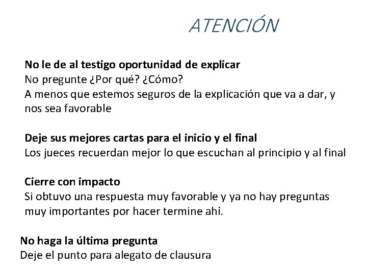 ATENCIÓN No le de al testigo oportunidad de explicar No pregunte ¿Por qué? ¿Cómo?