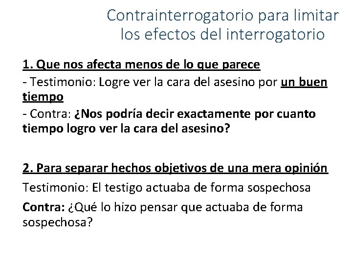 Contrainterrogatorio para limitar los efectos del interrogatorio 1. Que nos afecta menos de lo