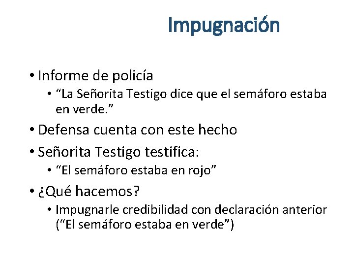 Impugnación • Informe de policía • “La Señorita Testigo dice que el semáforo estaba