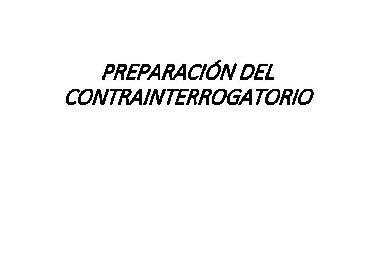 PREPARACIÓN DEL CONTRAINTERROGATORIO 