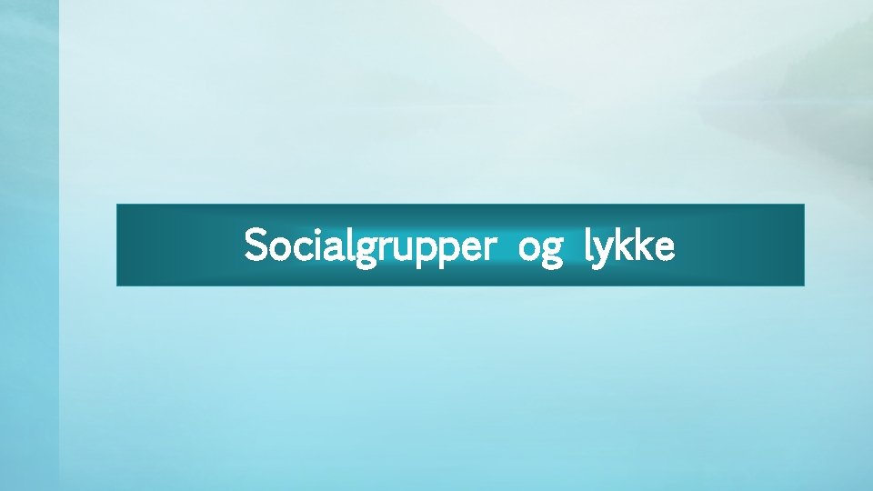 Socialgrupper og lykke 